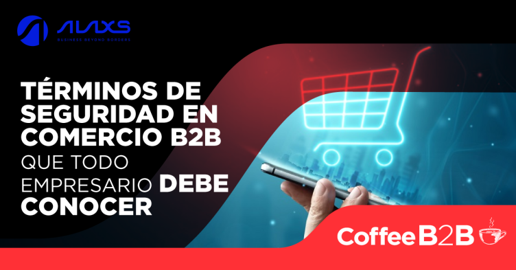 Términos de seguridad en comercio B2B que todo empresario debe conocer