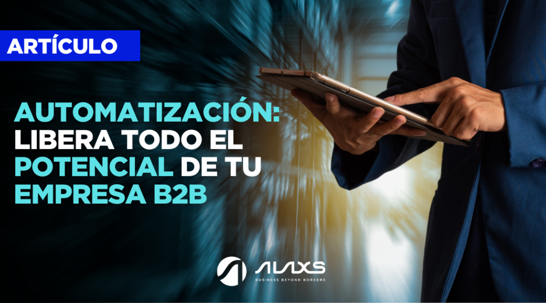 Automatización: Libera todo el potencial de tu empresa B2B