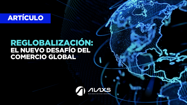Reglobalización: El nuevo desafío del comercio global