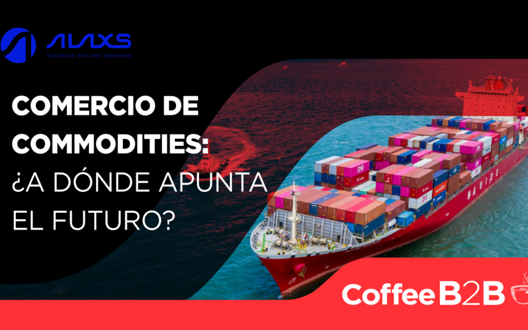 Comercio de commodities: ¿A dónde apunta el futuro? | Coffee B2B