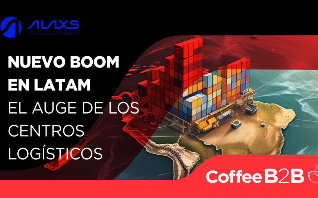 Nuevo boom en LatAm: El auge de los centros logísticos | Coffee B2B